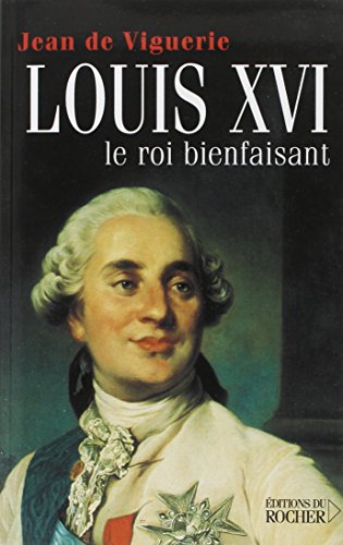 Louis XVI : le roi bienfaisant