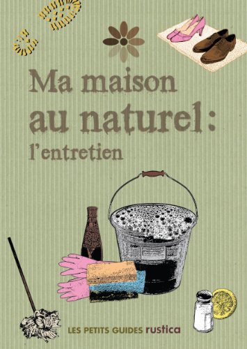 couverture de : Ma Maison au naturel : l'entretien