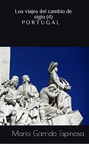 Download Los viajes del cambio de siglo (4). Portugal: Crónicas, diarios y relatos de viajes y aventuras de un tiempo en que los viajeros descubrían el mundo sin la ayuda de los avances tecnológicos actulales Download Los viajes del cambio de siglo (4). Portugal: Crónicas, diarios y relatos de viajes y aventuras de un tiempo en que los viajeros descubrían el mundo sin la ayuda de los avances tecnológicos actulales