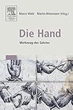 Image de Die Hand - Werkzeug des Geistes: [Mit Beiträgen von Eckhard Altenmüller, Niels Birbaumer, Maike Ch