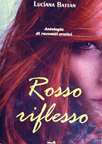 Download Rosso Riflesso: Antologia di racconti erotici Download Rosso Riflesso: Antologia di racconti erotici