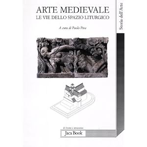 Arte medievale. Le vie dello spazio liturgico