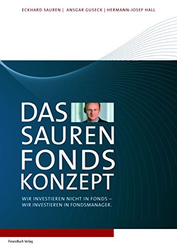 Das Sauren Fonds-Konzept: Wir investieren nicht in Fonds - Wir investieren in Fondsmanager