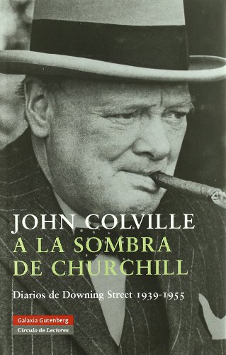 Book's Cover of A La Sombra De Churchill to the Shadow of Churchill Diarios De Downing Street 19391955