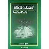 Mevlana Celaleddin: Hayatı, Eserleri, Felsefesi
