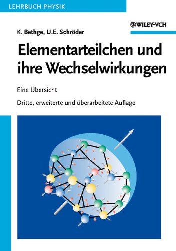 Download Elementarteilchen und ihre Wechselwirkungen: Eine Ubersicht Download Elementarteilchen und ihre Wechselwirkungen: Eine Ubersicht