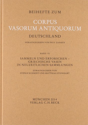Preisvergleich Produktbild Sammeln und Erforschen: Griechische Vasen in neuzeitlichen Sammlungen