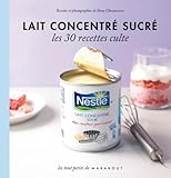 Lait concentré sucré - Les 30 recettes culte