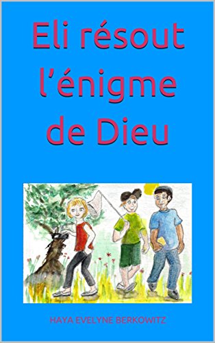 Télécharger Eli résout l’énigme de Dieu PDF Ebook En Ligne