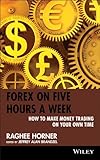 Image de Forex on Five Hours a Week: How to Make Money Trading on Your Own Time (Wiley Trading)