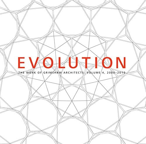 Evolution: The Work of Grimshaw Architects, Vol 4 2000-2010