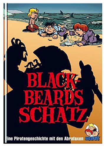 Blackbeards Schatz: Eine Piratengeschichte mit den Abrafaxen: Eine lange Geschichte aus vielen kurzen