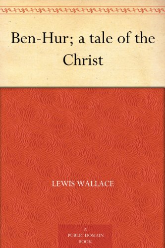 Ben-Hur; a tale of the Christ (English Edition) Ben-Hur; a tale of the Christ (English Edition)