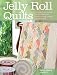 Produktbild Jelly Roll Quilts: The Perfect Guide to Making the Most of the Latest Strip Rolls