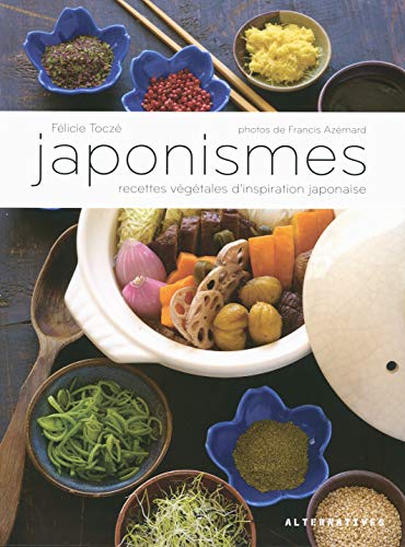 Japonismes: Recettes végétales d'inspiration japonaise Japonismes: Recettes végétales d'inspiration japonaise