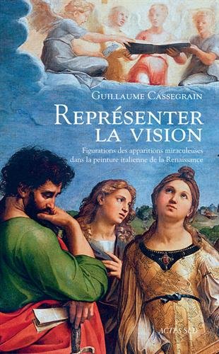 Download Représenter la vision : Figuration des apparitions miraculeuses dans la peinture italienne de la Renaissance Download Représenter la vision : Figuration des apparitions miraculeuses dans la peinture italienne de la Renaissance