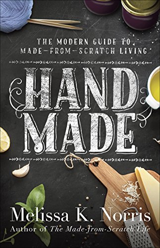 Download Hand Made: The Modern Woman's Guide to Made-From-Scratch Living Download Hand Made: The Modern Woman's Guide to Made-From-Scratch Living