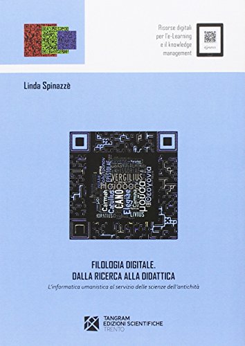 Filologia digitale. Dalla ricerca alla didattica. L'informatica umanistica al servizio delle scienze dell'antichità libro
