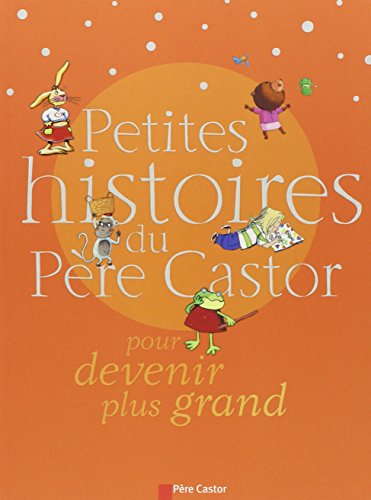 Petites histoires du Père Castor pour devenir plus grand