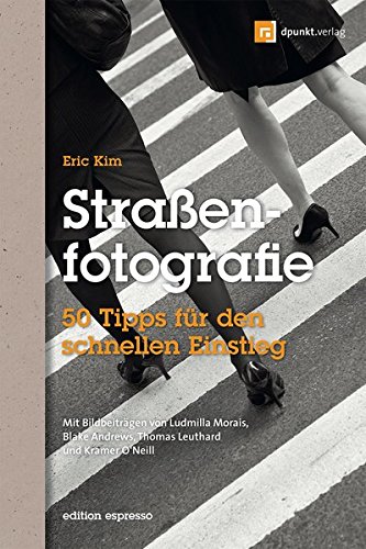 Download Straßenfotografie (Edition Espresso): 50 Tipps für den schnellen Einstieg Download Straßenfotografie (Edition Espresso): 50 Tipps für den schnellen Einstieg