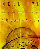 Solar Arcs: Astrology's Most Successful Predictive System by Noel Tyl