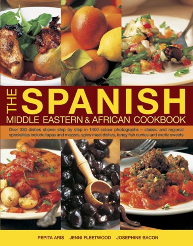 The Spanish, Middle Eastern & African Cookbook: Over 330 Dishes Shown Step by Step in 1400 Photographs - Classic and Regional Specialties Include Tapas and Mezzes, Spicy Meat Dishes, Tangy Fish Curries and Exotic Sweets