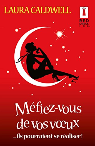 Télécharger Méfiez-vous de vos voeux... ils pourraient se réaliser ! (Red Dress Ink) Livre PDF Gratuit