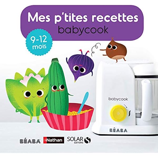 Amazon Fr Mes P Tites Recettes Babycook 9 12 Mois Haurat Laurence Abraham Berengere Vuaillat Cecile Andreacchio Sarah Livres