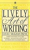 The Lively Art of Writing: Words, Sentences, Style and Technique -- an Essential Guide to One of Today's Most Necessary Skills (Mentor) by 