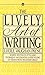 The Lively Art of Writing: Words, Sentences, Style and Technique -- an Essential Guide to One of Today's Most Necessary Skills (Mentor) by 