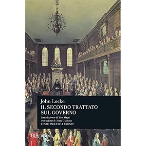 Secondo trattato sul governo. Saggio concernente la vera origine, l'estensione e il fine del governo civile. Testo inglese a fronte Secondo trattato sul governo. Saggio concernente la vera origine, l'estensione e il fine del governo civile. Testo inglese a fronte