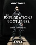 Les explorations nocturnes - Histoire, aventure, frisson