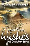 Image de If Tears Were Wishes And Other Short Stories (English Edition)
