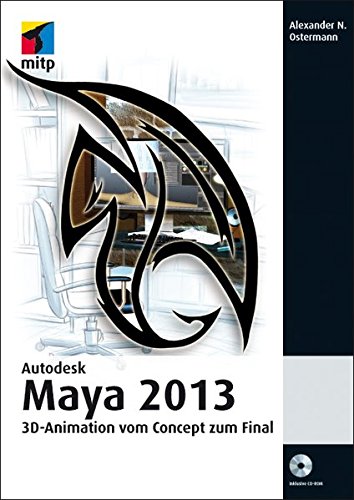 Autodesk Maya 2013: 3D-Animation vom Concept zum Final (mitp Grafik)