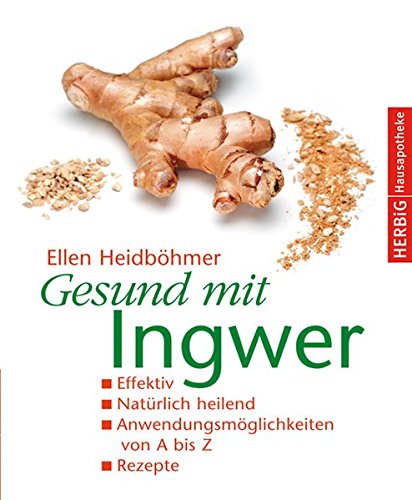 Download Gesund mit Ingwer: Natürlich heilend. Effektiv. Anwendungsmöglichkeiten von A - Z. Rezepte Download Gesund mit Ingwer: Natürlich heilend. Effektiv. Anwendungsmöglichkeiten von A - Z. Rezepte