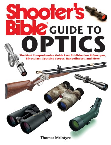 Télécharger Shooter's Bible Guide to Optics: The Most Comprehensive Guide Ever Published on Riflescopes, Binocul Gratuit