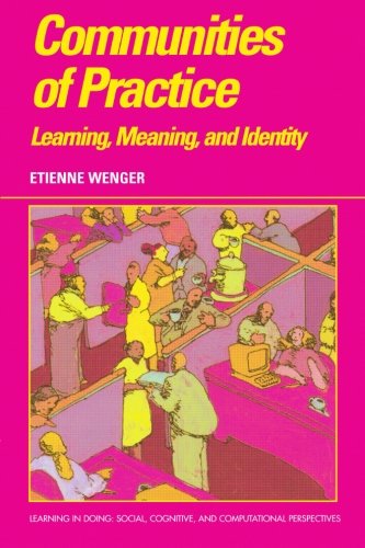 Communities of Practice: Learning, Meaning, And Identity (Learning in Doing: Social, Cognitive and Computational Perspectives)