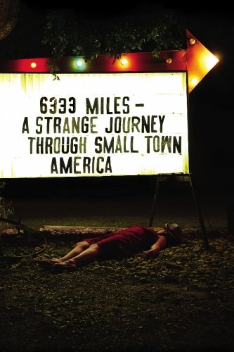 Preisvergleich Produktbild 6333 Miles: A Strange Journey Through Small Town America