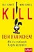 Kill dein Kaninchen!: Wie du irrationale Ängste kaltstellst (Dein Leben) by Ralf Schmitt, Mona Schnell