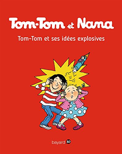 couverture de : TOM-TOM ET NANA - TOM-TOM ET SES IDEES EXPLOSIVES