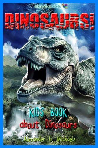 Download Dinosaurs! A Kids Book About Dinosaurs - Fun Facts & Amazing Pictures about Tyrannosaurus Rex, Triceratops, Stegosaurus, Prehistoric Animals & More (eBooks Kids Nature 2) Download Dinosaurs! A Kids Book About Dinosaurs - Fun Facts & Amazing Pictures about Tyrannosaurus Rex, Triceratops, Stegosaurus, Prehistoric Animals & More (eBooks Kids Nature 2)