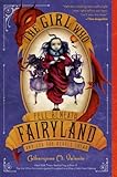 The Girl Who Fell Beneath Fairyland and Led the Revels There by 