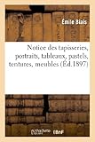 Image de Notice des tapisseries, portraits, tableaux, pastels, tentures, meubles et curiosités existant: dans le château de Chalais en 1894, et vendus à Par