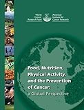 Image de Food, Nutrition, Physical Activity, and the Prevention of Cancer: A Global Perspective