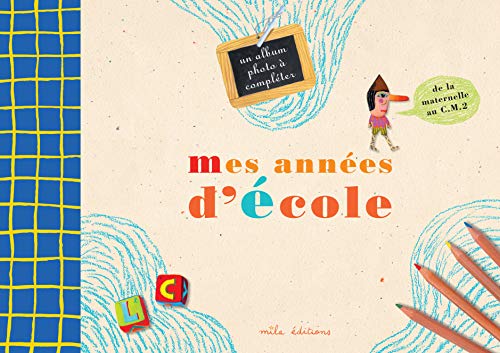 Télécharger Mes années d'école : Un album-souvenir de la petite section de maternelle au C.M.2 PDF Ebook En Ligne