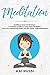 Meditation:  Meditieren lernen für Einsteiger - in wenigen Schritten zu einer tiefen Meditation.  Ruhe und Gelassenheit finden und  den Körper völlig entspannen! by Kai Russi