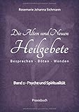 Image de Die Alten und Neuen Heilgebete: Band 2 - Psyche und Spiritualität (Die Alten und neuen Heilgebete -