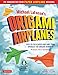 Planes for Brains: 28 Innovative Origami Airplane Designs: Includes Full-Color Origami Book with Downloadable Video Instructions (English Edition) by Michael G. LaFosse, Richard L. Alexander