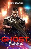 Ghost: Rokka (Band 6) by Drew Sparks