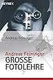 Andreas Feiningers große Fotolehre